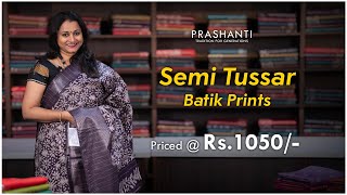 Semi Tussar Batik Prints | Prashanti | 21 April 24