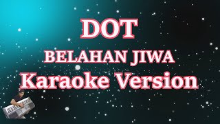 DOT - Belahan Jiwa (Karaoke Lirik)