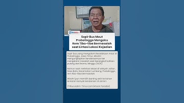Pengakuan Sopir Bus yang Alami Kecelakaan Maut di Probolinggo, Rem Bus Bermasalah saat Lintasi TKP