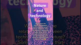 Nature and technology