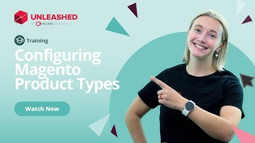 Configuring Magento Product Types | Unleashed Inventory Management Training Academy