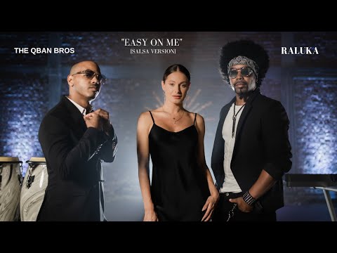 在 YouTube 上观看 "Easy on me" by THE QBAN BROS (feat. Raluka) [Salsa Version]