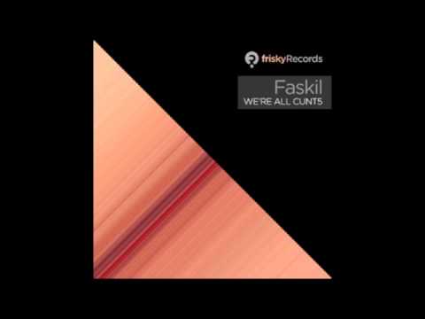 Faskil - We are all cunt5 (original mix)