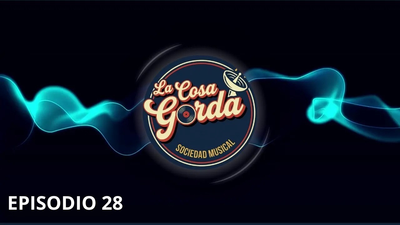 EP 28. La Cosa Gorda