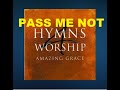 Pass Me Not | Fernando Ortega | Hymns for Worship: Amazing Grace | QIM