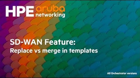 SD-WAN Feature: Replace vs merge in templates