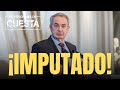💥ZAPATERO, los NEXOS que llevan a su IMPUTACIÓN💥