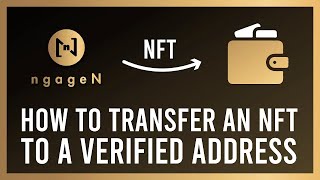 NFT Transfer from ngageN Wallet to a Verified Address ngageN NFT Marketplace