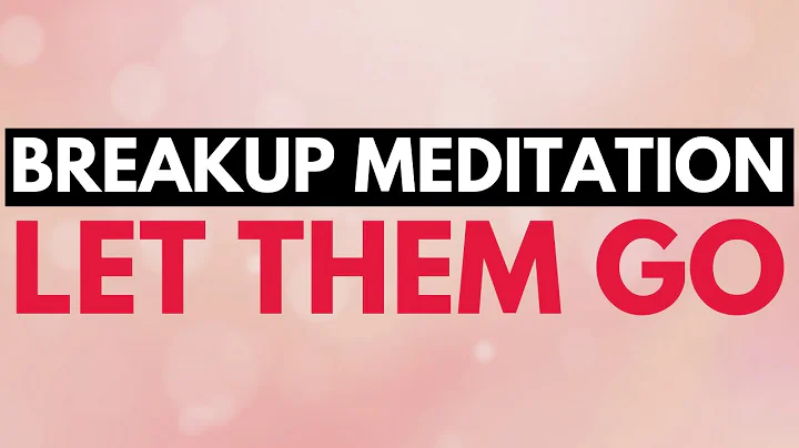 SELF SOOTHING MEDITATION FOR BREAKUPS: Let Them Go...