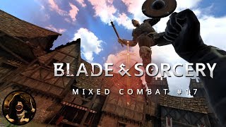 Blade and Sorcery | Mixed Combat #17