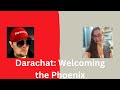 Darachat welcoming the phoenix