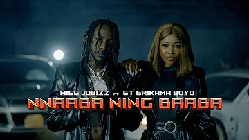 MISS JOBIZZ ft ST BRIKAMA BOYO - NNAABA NING BAABA  ( Official Music Video )