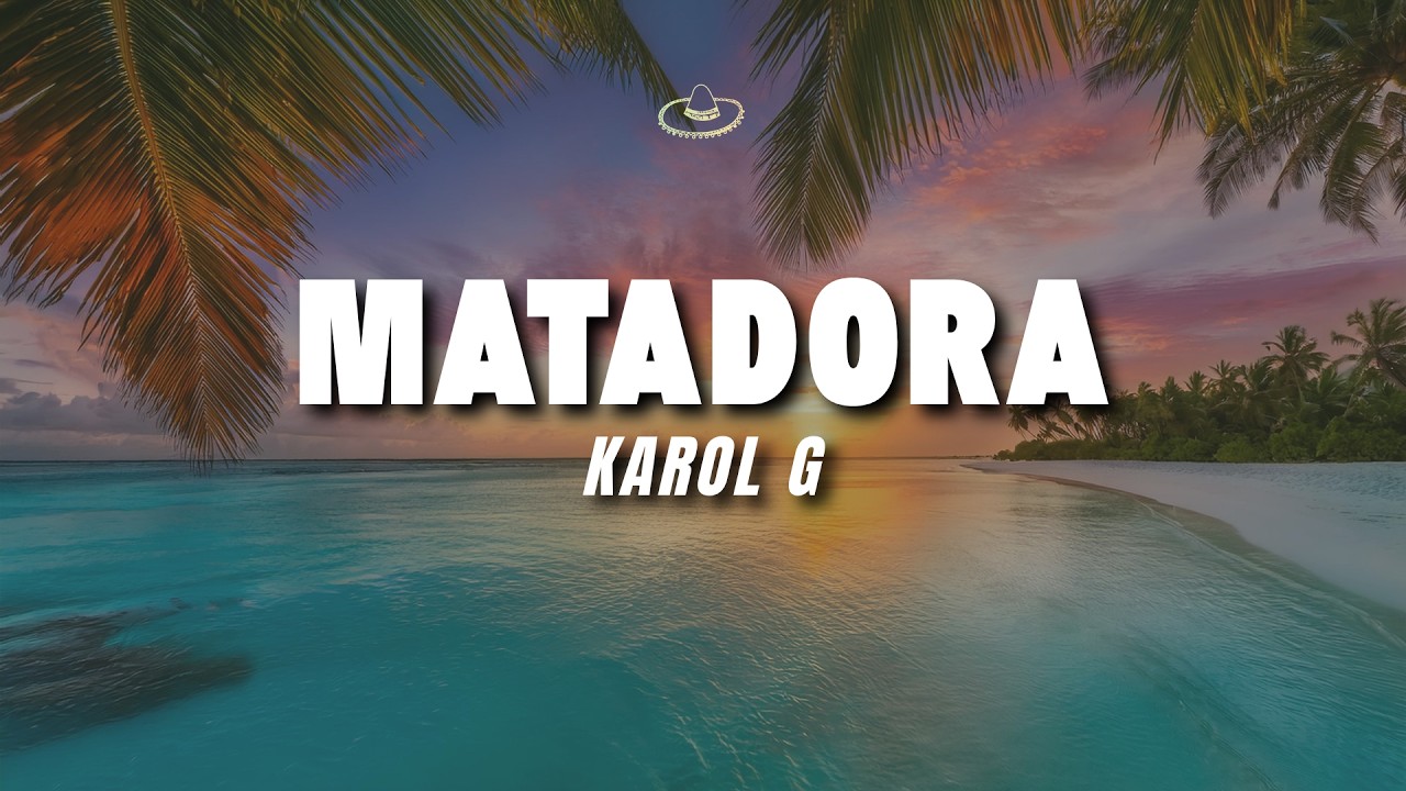 KAROL G - Matadora (Letra/Lyrics)