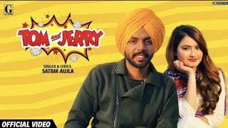 ... tom and jerry (official video) satbir aujla satti dhillon