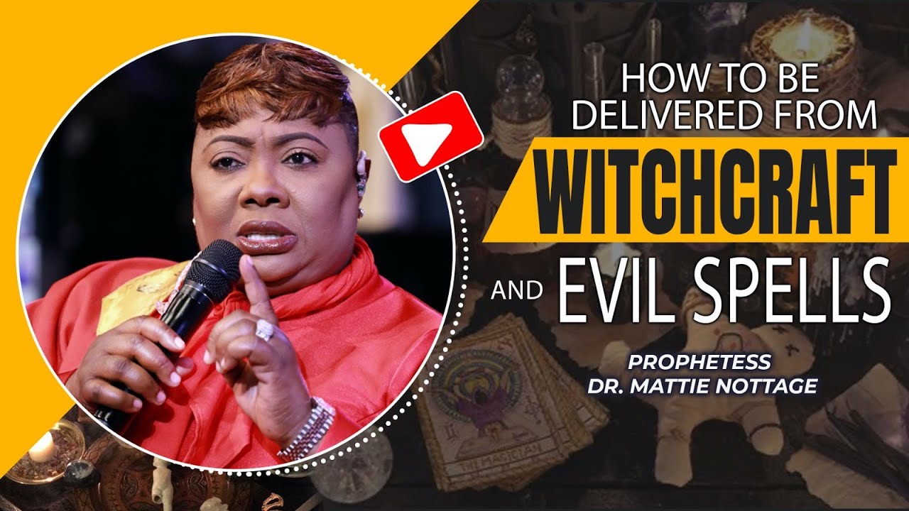 deliverance-from-witchcraft-spells-prophetess-dr-mattie-nottage