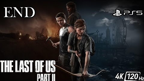 The Last of Us 2 Part END (PS5) 4K 60FPS  Gameplay - (Full Game)