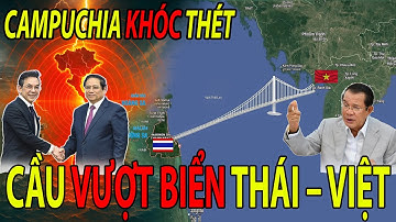 Tuyệt! Người Thái Đề Xuất Cầu Vượt Biển Từ Thái Lan Chạy Thẳng Tới Thổ Chu – Phú Quốc – Hà Tiên