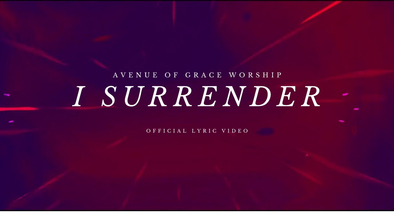 I Surrender - Avenue of Grace Worship (Official Lyric Video) - YouTube