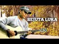 Sejuta Luka - Acoustic Guitar Cover