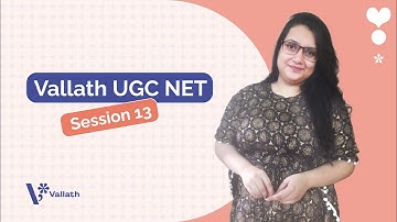 Vallath UGC NET | Session 13