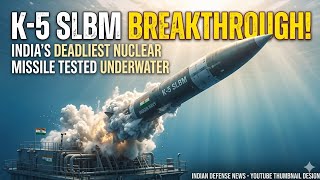 K-5 SLBM: India’s Underwater Nuclear Strike Capability Gets Stronger