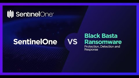 SentinelOne Vs. Black Basta – Prevention and Detection