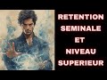 Retention seminale et niveau superieur  la puissance de votre semence 