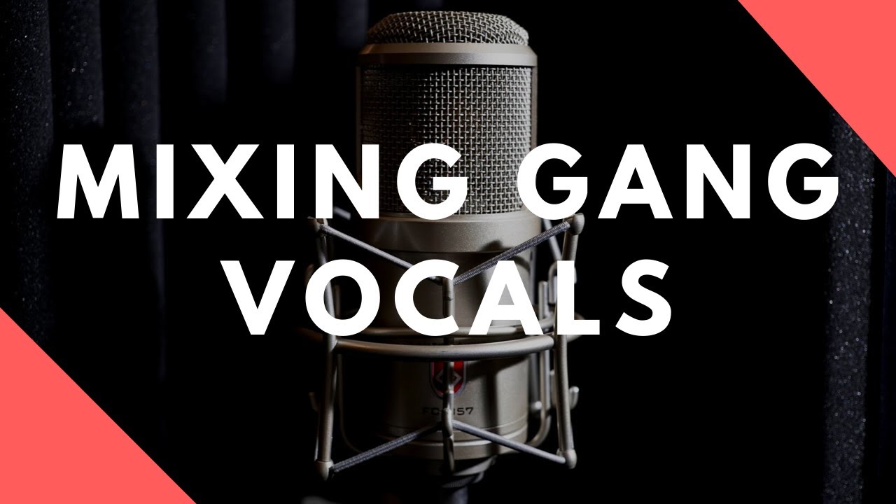 How To Mix Gang Vocals
