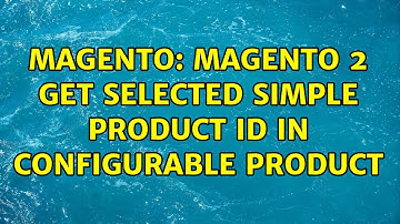 Magento: Magento 2 Get selected simple product id in configurable product (3 Solutions!!)