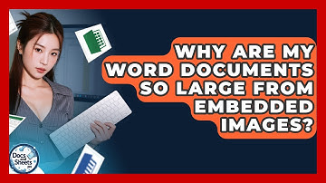Why Are My Word Documents So Large From Embedded Images? - Docs and Sheets Pro