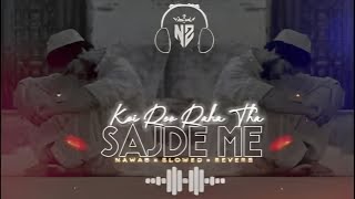 Koi Ro Raha Tha Sajde Mein | Soulful Slow Reverb Lo-fi