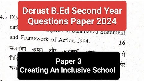 Creating An Inclusive School - Paper 3 : Questions Paper | B.Ed. 2nd Year 2024 - DCRUST |