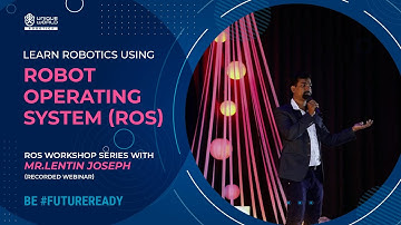 Learn Robotics using Robot Operating System | Mr. Lentin Joseph |  ROS Workshop Series | UWR, Dubai