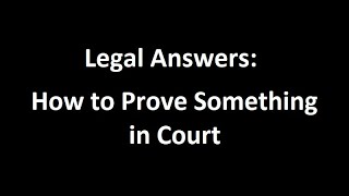How to Prove something in Court by Brian T. Mayer, Esq. 7,784 views 7 years ago 4 minutes, 19 seconds