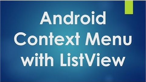 Android tutorial for beginners - 112 - Using Context menu with ListView.