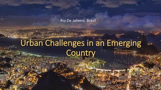 Urban Challenges in an Emerging Country - Rio De Janerio, Brazil