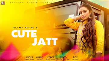 Cute Jatt Latest Punjabi Song 2024| Reena Nafri | Lalkamal | Saajan dhaliwal | Suraj Lohar