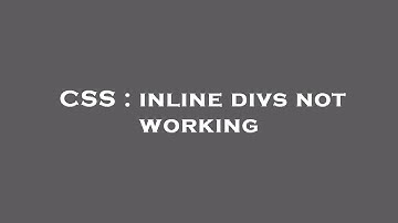 CSS : inline divs not working