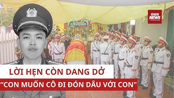 Lời hẹn của Thiếu tá Nguyễn Đăng Khải khiến cô giáo rơi lệ: 