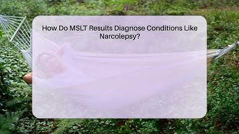 How Do MSLT Results Diagnose Conditions Like Narcolepsy? - Sleep Apnea Support Network