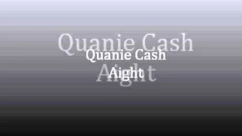 Quanie Cash - Aight