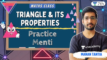 Triangle & Its Properties | Practice Menti | Maths | Unacademy 7th | Manan Tantia