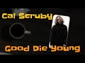 Cal Scruby Good Die Young Lyrics Blue Eyed Bandit Edition Showroom Partners CalScrubyTV mp3