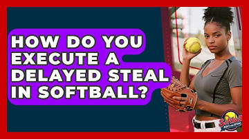How Do You Execute A Delayed Steal In Softball? - Softball Basics and Beyond