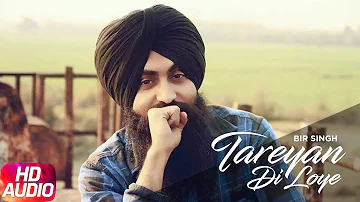 Tareyan Di Loye (Full Audio Song) | Bir Singh | Latest Punjabi Audio Song 2017 | Speed Records