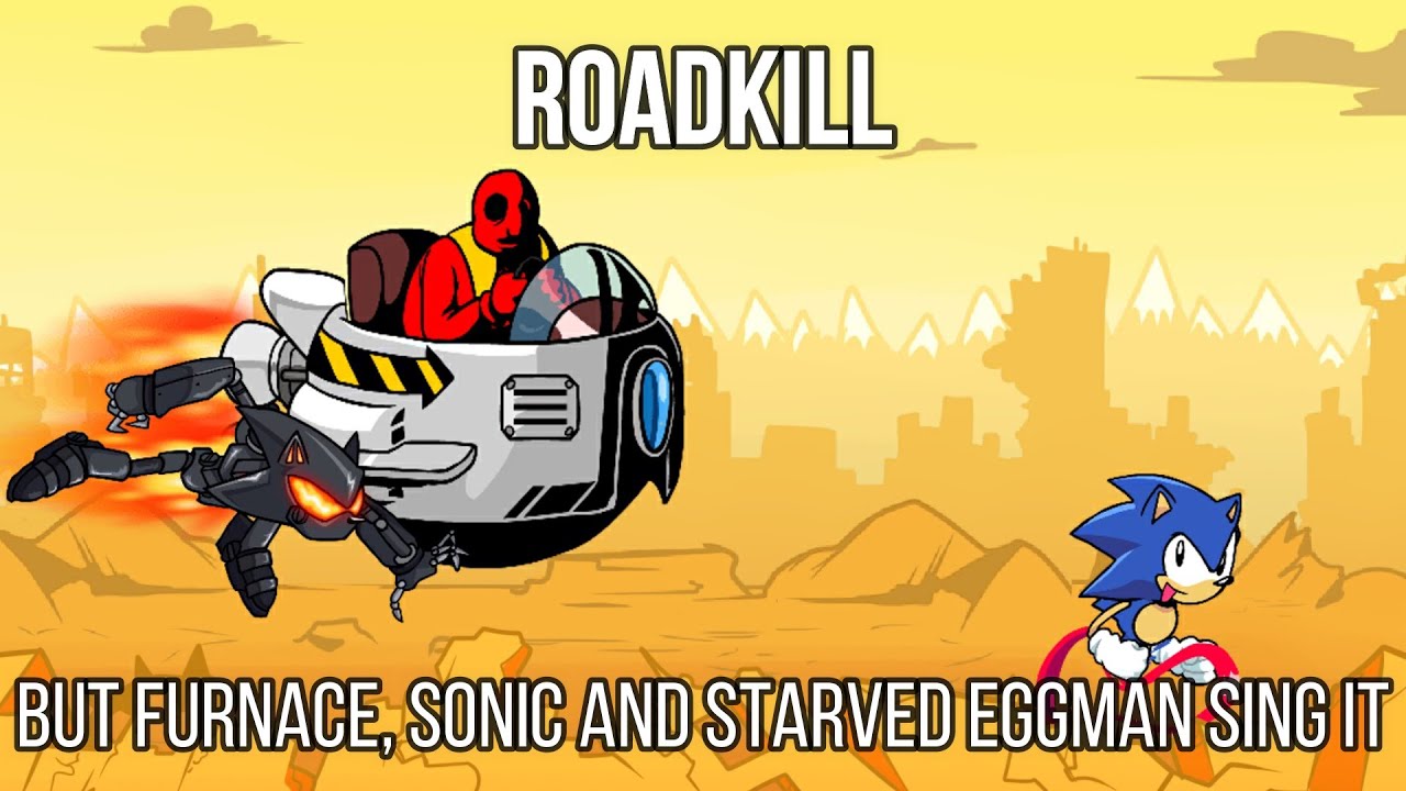 FNF Roadkill but Furnace, Sonic and Starved Eggman sing it! 