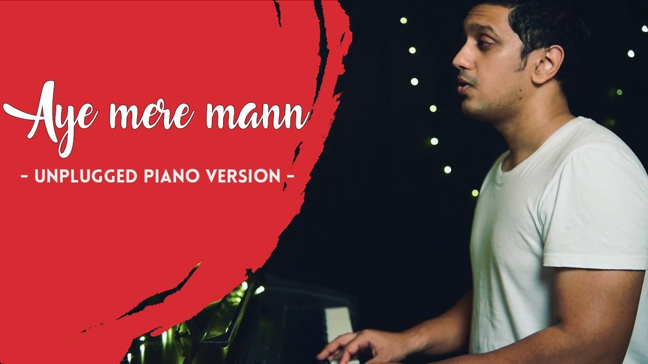 Aye Mere Mann   Unplugged Piano Version   Sheldon Bangera