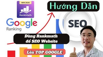 ĐÀO TẠO SEO với Rank Math để Giúp SEO từ khoá Website Wordpress lên Top 1 Google MỚI NHẤT