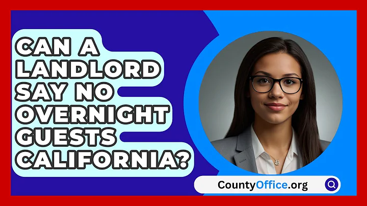 Can A Landlord Say No Overnight Guests California? - CountyOffice.org