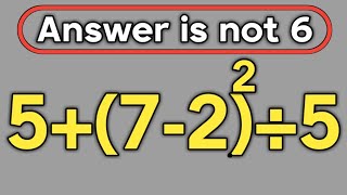 5+(7-2)²÷5 = ❓ / 99% of people get this wrong / PEMDAS rules question 
